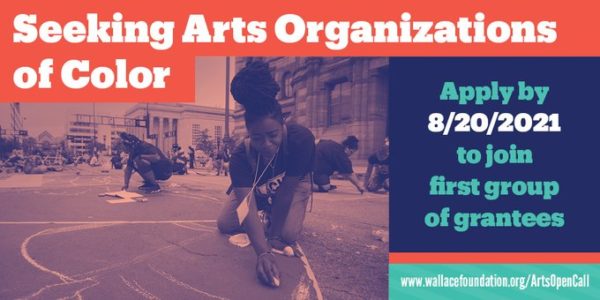 Seeking Arts Organizations of Color, Apply by 8/20/2021 to join first group of grantees