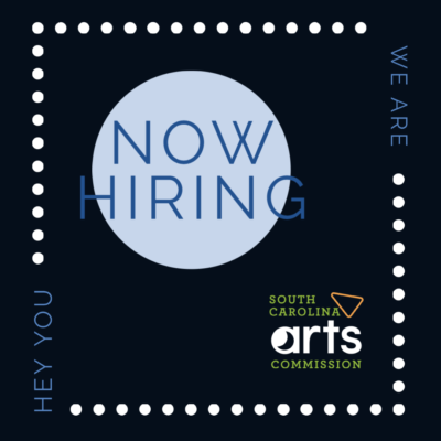Graphic says, "Hey you, we are now hiring" and displays SC Arts Commission logo.