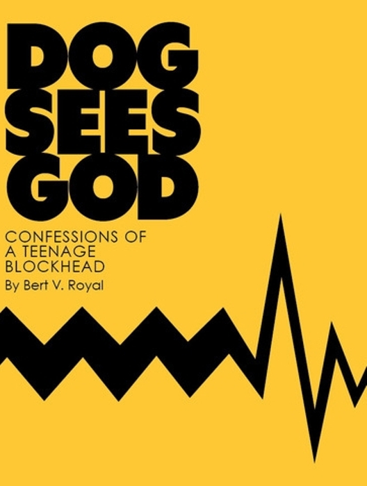 Dog Sees God: Confessions of a Teenage Blockhead, by Bert V. Royal
