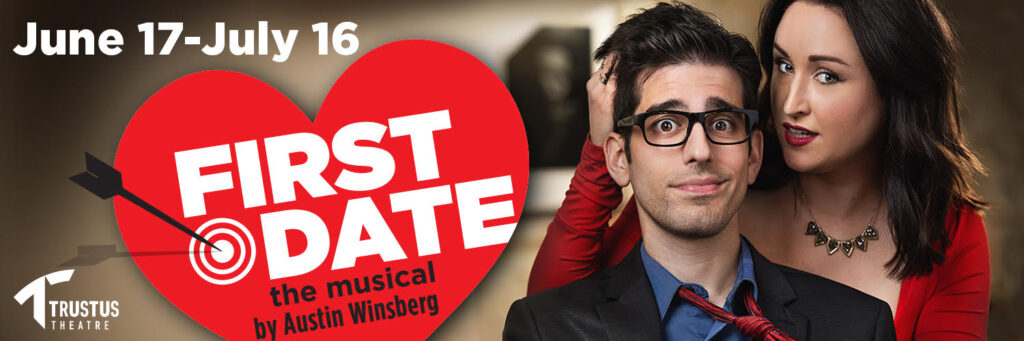 FIRST DATE, the musical, by Austin Winsberg. June 17-July 16. Trustus Theatre.
