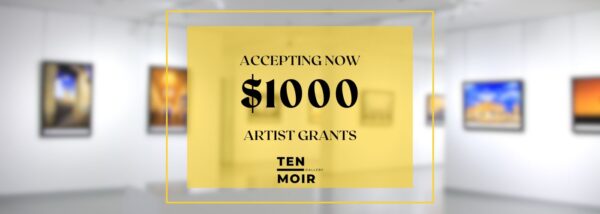 Ten Moir Gallery is now accepting applications for $1000 in artist grants