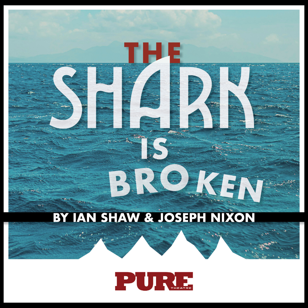 ocean water with text reading The Shark is Broken by Ian Shaw and Joseph Nixon at PURE Theatre
