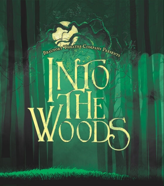 Beaufort Theatre Company presents Into the Woods. A dark green image of trees under a full moon.