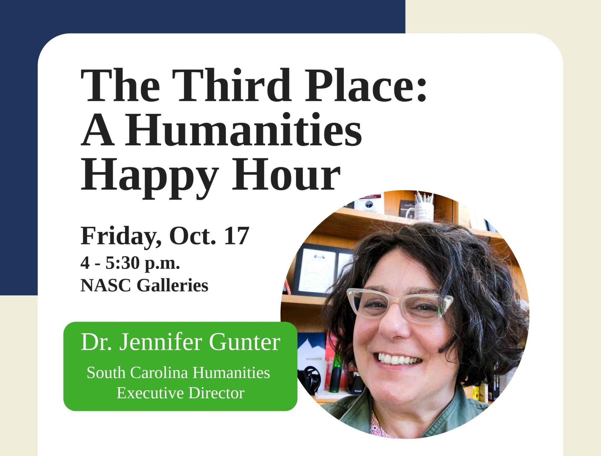 Flyer for Humanities Happy Hour. Photo of SC Humanities Executive Director Dr. Jennifer Gunter.