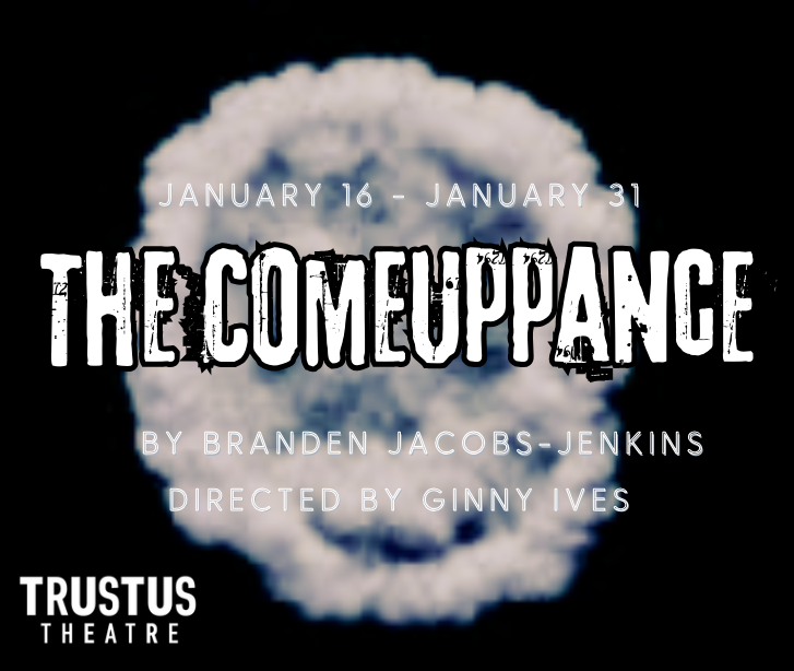 Advertisement for the play "The Comeuppance." A white cloud-like shape against a black background.