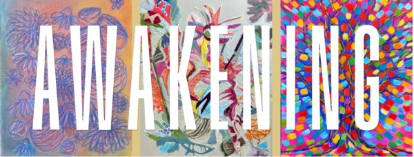 A trio of colorful artworks advertise the exhibition called "Awakening."