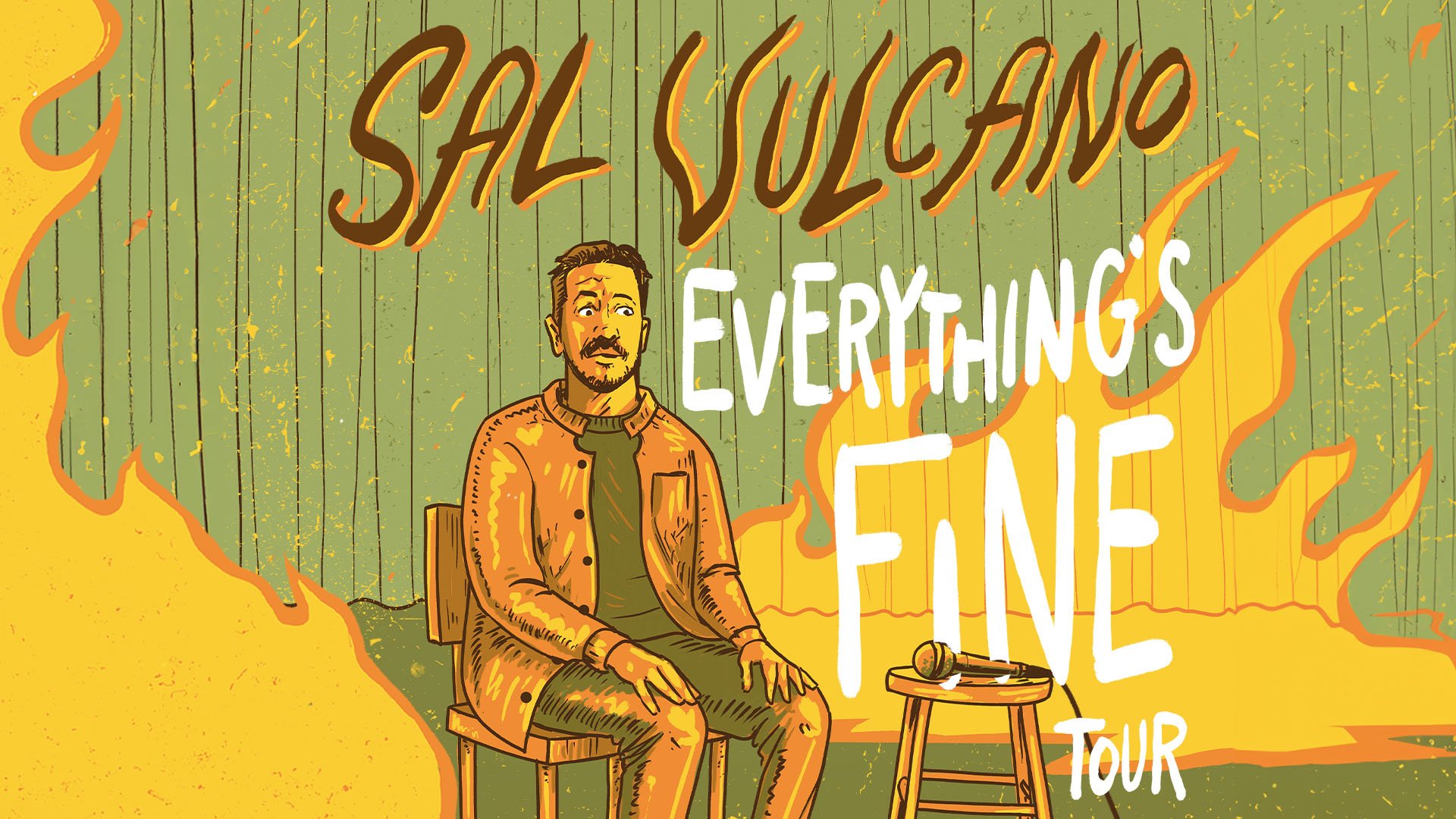 Cartoon of a stunned man sitting in a room on fire, with text, "Sal Vulcano Everything's Fine Tour."