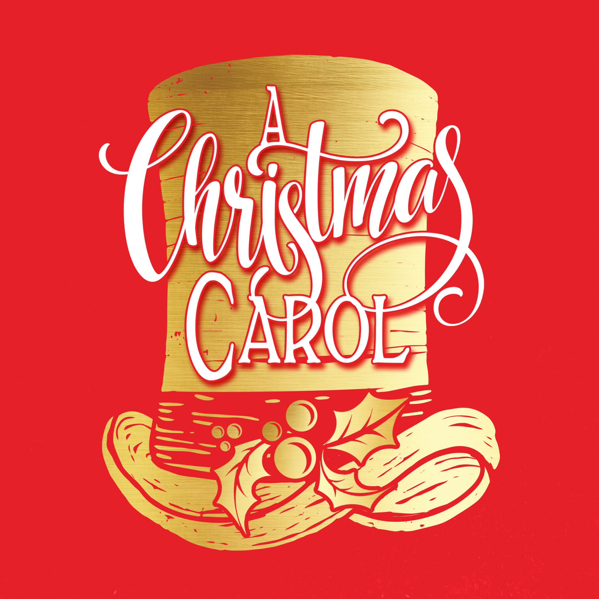Gold top hat with holly berries, on a red background, advertises A CHRISTMAS CAROL.