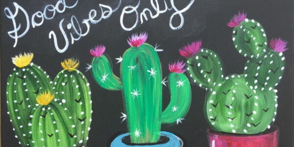 Painting of 3 cacti in brightly colored pots. Cursive writing reads, "good vibes only."